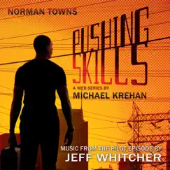 Pushing Skills (Music from the Pilot Episode) by Jeff Whitcher album reviews, ratings, credits