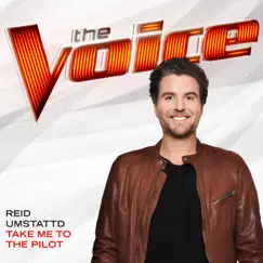 Take Me To the Pilot (The Voice Performance) - Single by Reid Umstattd album reviews, ratings, credits