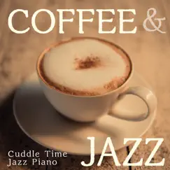 Coffee & Jazz - Cuddle Time Jazz Piano by Relaxing Piano Crew album reviews, ratings, credits