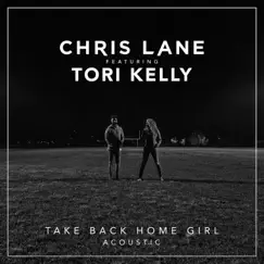 Take Back Home Girl (feat. Tori Kelly) [Acoustic] - Single by Chris Lane album reviews, ratings, credits