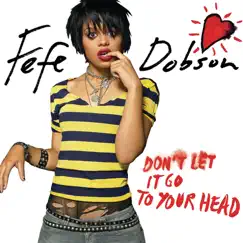 Don't Let It Go to Your Head - Single by Fefe Dobson album reviews, ratings, credits
