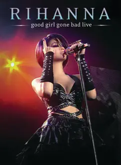 Good Girl Gone Bad (Live Video Album) by Rihanna album download