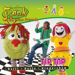 Tip Top Halli Hallo Kindershow by Frank und seine Freunde album reviews, ratings, credits