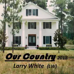 Our Country by Larry White album reviews, ratings, credits