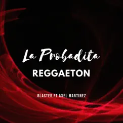 La Probadita (feat. Axel Martinez) - Single by Blaster DJ album reviews, ratings, credits