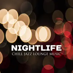 Nightlife: Chill Jazz Lounge Music, Smooth Jazz Instrumental Classic, All Day & All Nigh Best Rhythms by Jazz Lounge Zone album reviews, ratings, credits