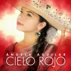 Cielo Rojo - Single by Ángela Aguilar album reviews, ratings, credits