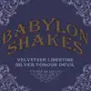 Babylon Shakes (Velveteen Libertine / Silver Tongue Devil) - Single album lyrics, reviews, download
