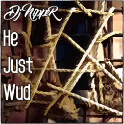 He Just Wud - Single by DJ Nipper album reviews, ratings, credits