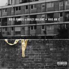 Who Am I? (feat. Bugzy Malone) - Single by Kojo Funds album reviews, ratings, credits
