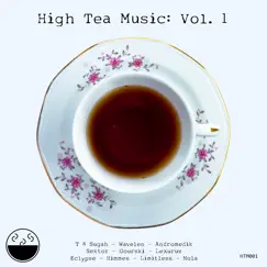 High Tea Music: Vol 1 (feat. Nola) - EP by T & Sugah, Limitless, Himmes, Eclypse, Lexurus, Gourski, Sektor, Andromedik, Wavelen & High Tea Music album reviews, ratings, credits