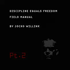 Discipline Equals Freedom Field Manual, Pt. 2 (Actions) by Jocko Willink album reviews, ratings, credits