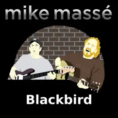 Blackbird - Single by Mike Massé album reviews, ratings, credits