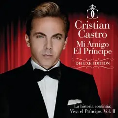 Mi Amigo El Príncipe - Viva el Príncipe, Vol. 2 (Deluxe Edition) by Cristian Castro album reviews, ratings, credits
