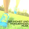 Gesundheit und Wohlbefinden Musik - Positive Stimmung, Balance und Harmonie album lyrics, reviews, download