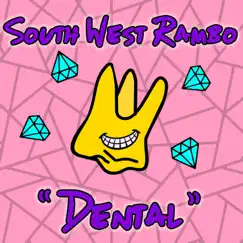 Dental - Single by South West Rambo album reviews, ratings, credits