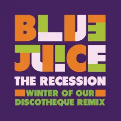 The Recession (Winter of Our Discotheque Remix) - Single by Bluejuice album reviews, ratings, credits