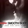 Smooth Sexy Jazz for Date Night: Most Romantic Tracks for Lovers, Background for Candle Light Dinner album lyrics, reviews, download