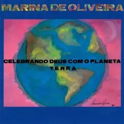 Celebrando Deus com o Planeta Terra - Single by Marina de Oliveira album reviews, ratings, credits