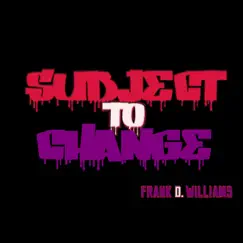 Subject to Change - EP by Frank D. Williams album reviews, ratings, credits