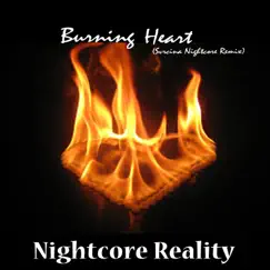Burning Heart (Svrcina Nightcore Remix) - Single by Nightcore Reality album reviews, ratings, credits