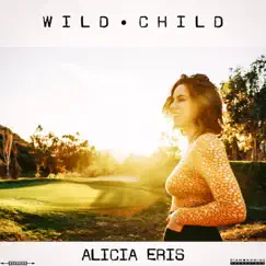 Wild Child - Single by Alicia Eris album reviews, ratings, credits