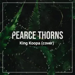 King Koopa - Single by Pearce Thorns album reviews, ratings, credits