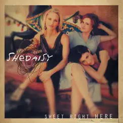 Sweet Right Here by SHeDAISY album reviews, ratings, credits
