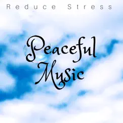 Peaceful Music: Reduce Stress, Slow Life, Calm your Mind, Nature Sounds, Instrumental New Age Relaxing Music by Garden of Balancing album reviews, ratings, credits
