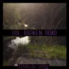 The Broken Road - Single album lyrics, reviews, download