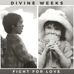 Fight for Love - Single by Divine Weeks album reviews, ratings, credits