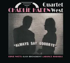 Always Say Goodbye by Charlie Haden Quartet West album reviews, ratings, credits