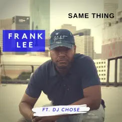 Same Thing (feat. Dj. Chose) Song Lyrics