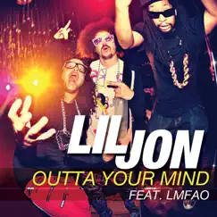Outta Your Mind (feat. LMFAO) - Single by Lil Jon album reviews, ratings, credits