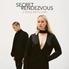 U Send Me Flying - Single by Secret Rendezvous album reviews, ratings, credits
