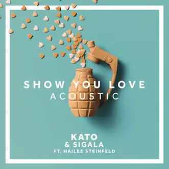 Show You Love (feat. Hailee Steinfeld) [Acoustic] - Single by KATO & Sigala album download