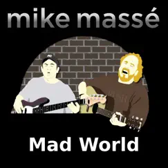 Mad World (feat. Jeff Hall) - Single by Mike Massé album reviews, ratings, credits