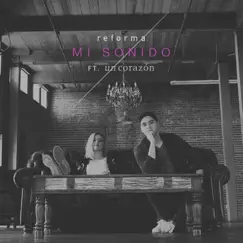 Mi Sonido (feat. Un Corazón) - Single by Reforma album reviews, ratings, credits