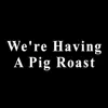 We're Having a Pig Roast - Single album lyrics, reviews, download