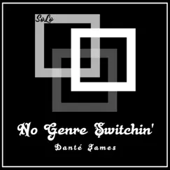No Genre Switchin' - Single by Danté James album reviews, ratings, credits