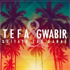 Quítate Las Ganas - Single by Tefa & Gwabir album reviews, ratings, credits