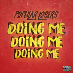 Doing Me - Single by Popular Losers album reviews, ratings, credits
