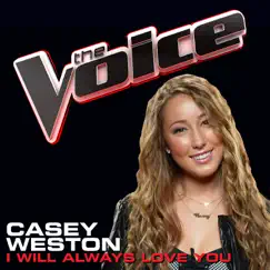I Will Always Love You (The Voice Performance) - Single by Casey Weston album reviews, ratings, credits