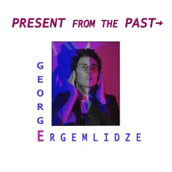 Present from the Past - EP by George Ergemlidze album reviews, ratings, credits
