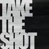 Take the Shot - EP album lyrics, reviews, download