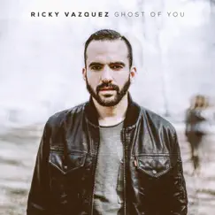 Ghost of You - EP by Ricky Vazquez album reviews, ratings, credits