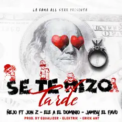 Se Te Hizo Tarde (feat. Ele A, Jon Z & Jamby el Favo) Song Lyrics