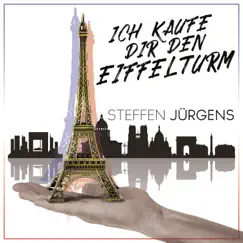 Ich kaufe dir den Eiffelturm (Remixes) - Single by Steffen Jürgens album reviews, ratings, credits