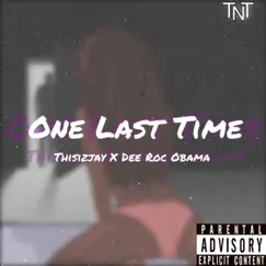 One Last Time - Single by Thisizjay & Dee Roc Obama album reviews, ratings, credits