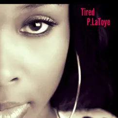 Tired - Single by P-Latoye album reviews, ratings, credits